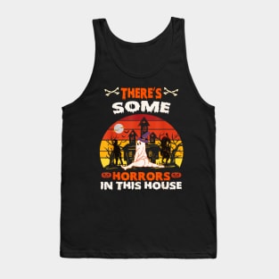 Theres Some Horrors In This House Spooky Season Hallowene Tank Top